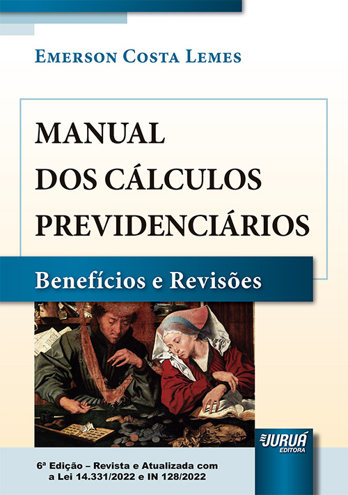 Manual dos Cálculos Previdenciários: Benefícios e Revisões – 6ª edição