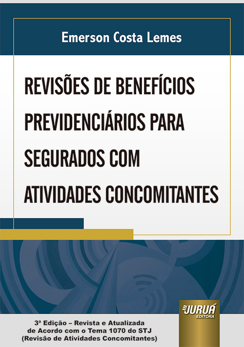 Revisões de Benefícios Previdenciários Para Segurados com Atividades Concomitantes – 3ª edição